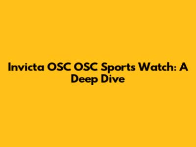 Invicta OSC OSC Sports Watch: A Deep Dive