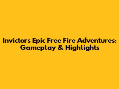 Invictor's Epic Free Fire Adventures: Gameplay & Highlights