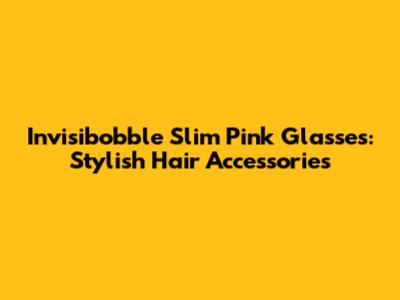 Invisibobble Slim Pink Glasses: Stylish Hair Accessories