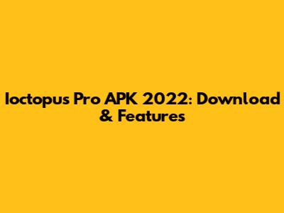 Ioctopus Pro APK 2022: Download & Features