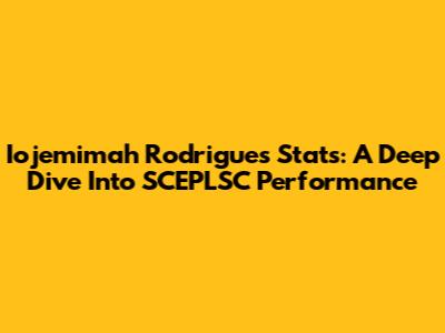 Iojemimah Rodrigues Stats: A Deep Dive Into SCEPLSC Performance