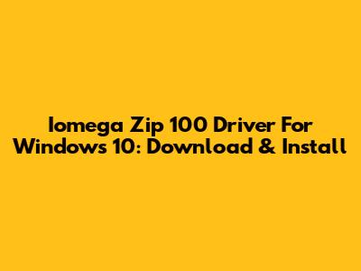 Iomega Zip 100 Driver For Windows 10: Download & Install