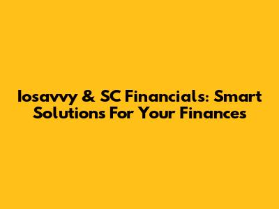 Iosavvy & SC Financials: Smart Solutions For Your Finances