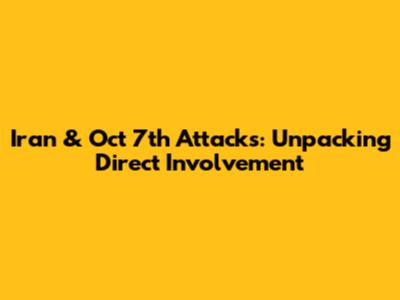 Iran & Oct 7th Attacks: Unpacking Direct Involvement