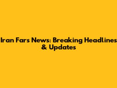 Iran Fars News: Breaking Headlines & Updates