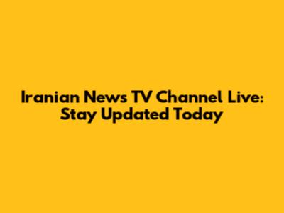 Iranian News TV Channel Live: Stay Updated Today