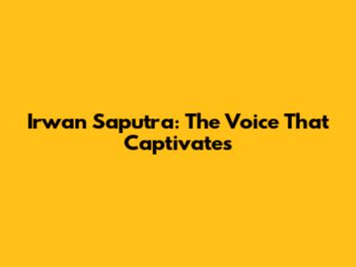 Irwan Saputra: The Voice That Captivates