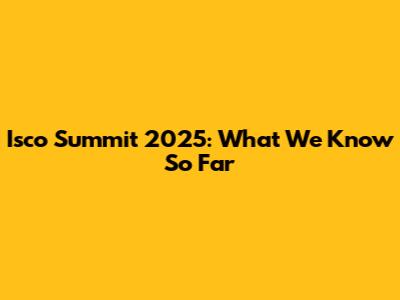 Isco Summit 2025: What We Know So Far