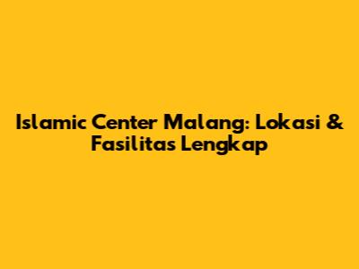 Islamic Center Malang: Lokasi & Fasilitas Lengkap