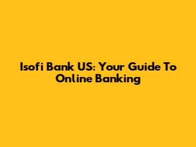 Isofi Bank US: Your Guide To Online Banking