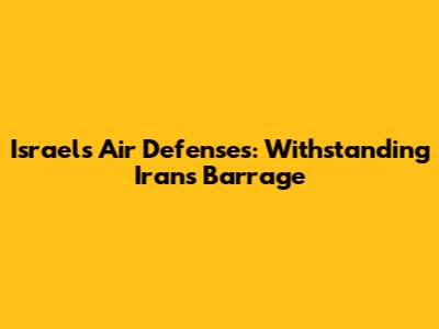 Israel's Air Defenses: Withstanding Iran's Barrage