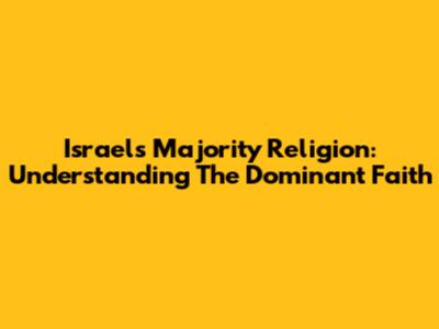 Israel's Majority Religion: Understanding The Dominant Faith
