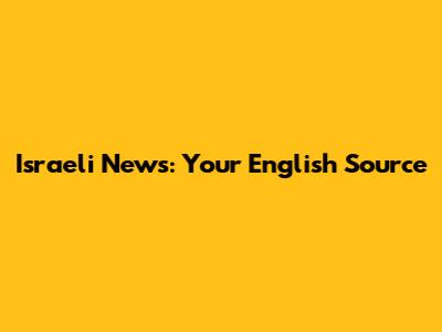 Israeli News: Your English Source
