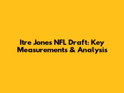 Itre Jones NFL Draft: Key Measurements & Analysis