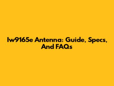 Iw9165e Antenna: Guide, Specs, And FAQs