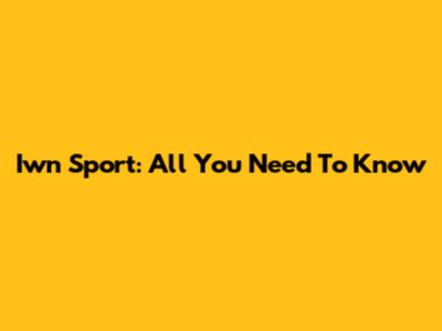 Iwn Sport: All You Need To Know
