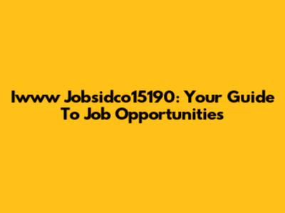Iwww Jobsidco15190: Your Guide To Job Opportunities