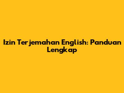 Izin Terjemahan English: Panduan Lengkap