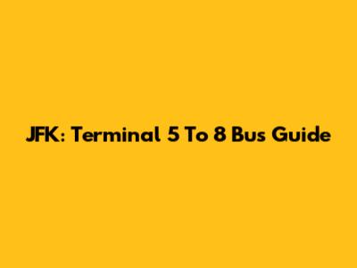 JFK: Terminal 5 To 8 Bus Guide