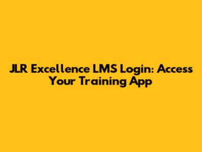 JLR Excellence LMS Login: Access Your Training App