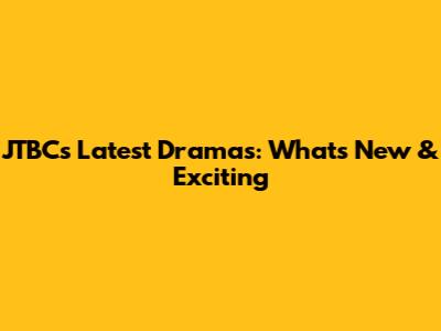 JTBC's Latest Dramas: What's New & Exciting