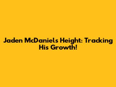 Jaden McDaniels Height: Tracking His Growth!