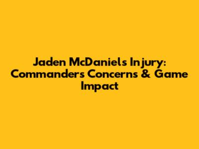 Jaden McDaniels Injury: Commanders' Concerns & Game Impact