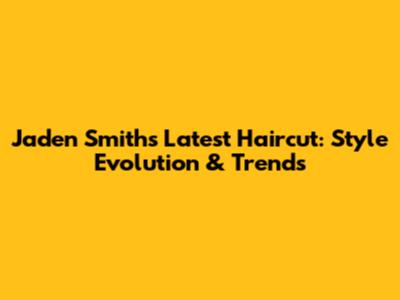 Jaden Smith's Latest Haircut: Style Evolution & Trends