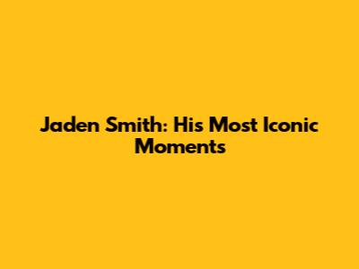 Jaden Smith: His Most Iconic Moments