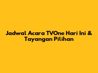 Jadwal Acara TVOne Hari Ini & Tayangan Pilihan