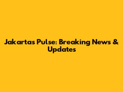Jakarta's Pulse: Breaking News & Updates