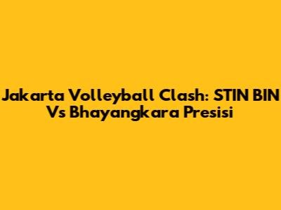 Jakarta Volleyball Clash: STIN BIN Vs Bhayangkara Presisi