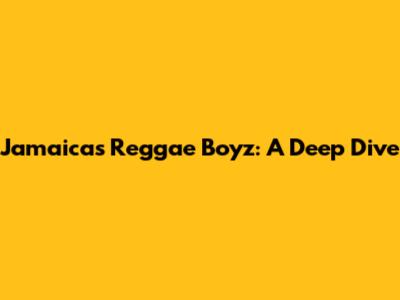 Jamaica's Reggae Boyz: A Deep Dive