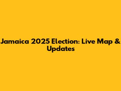 Jamaica 2025 Election: Live Map & Updates