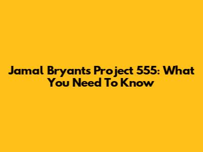 Jamal Bryant's Project 555: What You Need To Know