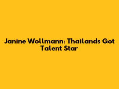 Janine Wollmann: Thailand's Got Talent Star