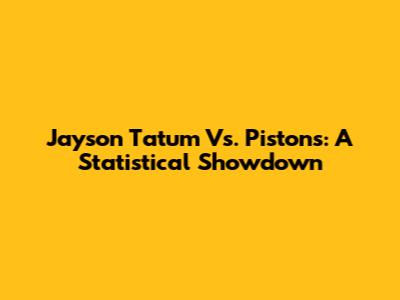 Jayson Tatum Vs. Pistons: A Statistical Showdown