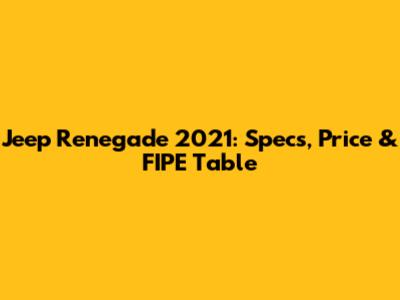 Jeep Renegade 2021: Specs, Price & FIPE Table