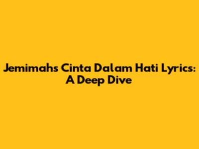 Jemimah's 'Cinta Dalam Hati' Lyrics: A Deep Dive