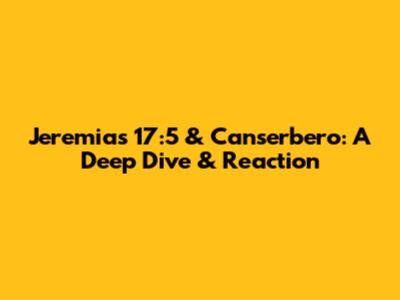 Jeremias 17:5 & Canserbero: A Deep Dive & Reaction