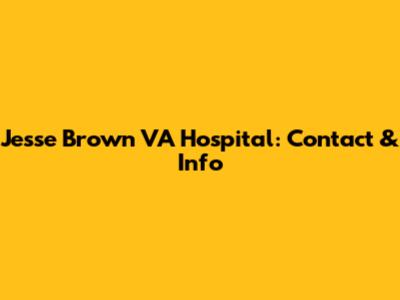 Jesse Brown VA Hospital: Contact & Info