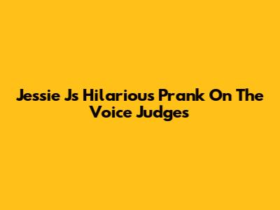 Jessie J's Hilarious Prank On The Voice Judges