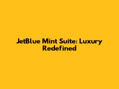 JetBlue Mint Suite: Luxury Redefined