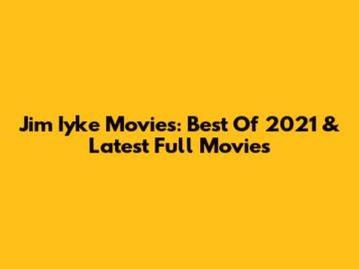 Jim Iyke Movies: Best Of 2021 & Latest Full Movies
