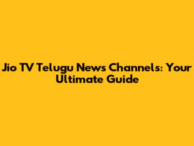 Jio TV Telugu News Channels: Your Ultimate Guide