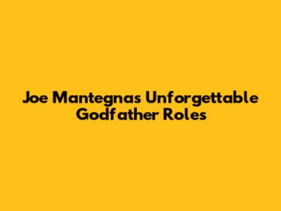 Joe Mantegna's Unforgettable Godfather Roles