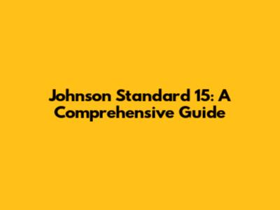 Johnson Standard 15: A Comprehensive Guide