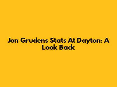 Jon Gruden's Stats At Dayton: A Look Back