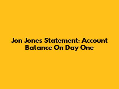 Jon Jones' Statement: Account Balance On Day One