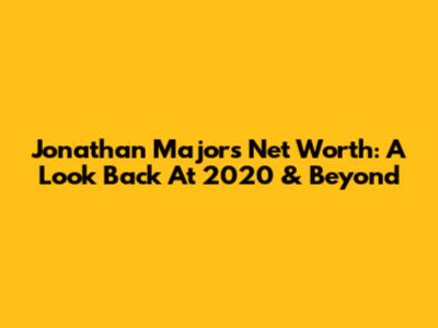 Jonathan Majors' Net Worth: A Look Back At 2020 & Beyond
